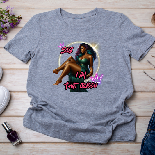 Sis Im That Queen Tee