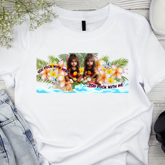 You F$%k with her You F$%k with me Tee