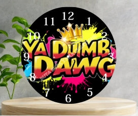 Ya Dumb Dawg Wooden Clock